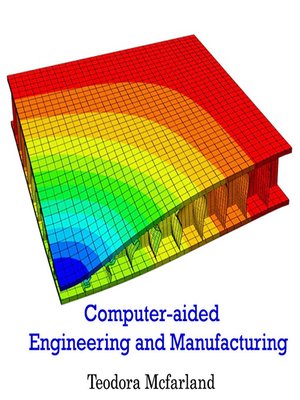 cover image of Computer-aided Engineering and Manufacturing